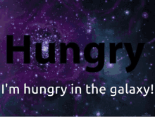 Me Hungry Food GIF - Me Hungry Food Im Hungry In The Galaxy GIFs