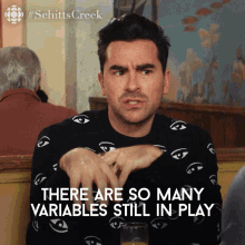 There Are So Many Variables In Play David Rose GIF - There Are So Many Variables In Play David Rose David GIFs