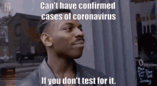 Coronavirus Confirmed Cant Have Confirmed Cases Of Coronavirus GIF - Coronavirus Confirmed Cant Have Confirmed Cases Of Coronavirus If You Dont Test For It GIFs