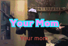 Your Mom Your Mum GIF - Your Mom Your Mum GIFs