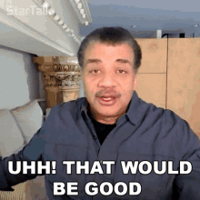 Uhh That Would Be Good Neil Degrasse Tyson GIF - Uhh That Would Be Good Neil Degrasse Tyson Startalk GIFs