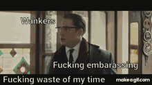 Wankers Waste Of Time GIF - Wankers Waste Of Time GIFs