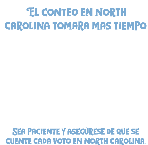 El Conteo En North Carolina Voto En North Carolina Sticker - El Conteo En North Carolina Voto En North Carolina Tomara Mas Tiempo Stickers