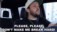 please break