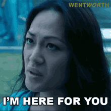im here for you kim chang wentworth i got you i got your back