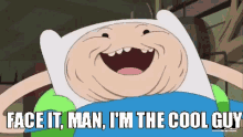 Adventure Time Finn GIF - Adventure Time Finn Face It Man Im The Cool Guy GIFs