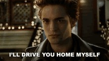 Ill Drive You Home Myself Edward Cullen GIF - Ill Drive You Home Myself Edward Cullen Robert Pattinson GIFs