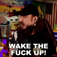 Wake The Fuck Up Godku GIF - Wake The Fuck Up Godku You Better Wake Up GIFs