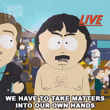 We Have To Take Matters Into Our Own Hands Randy Marsh GIF - We Have To Take Matters Into Our Own Hands Randy Marsh South Park GIFs