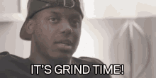 Time To Grind GIF - Its Grind Time Grind Business GIFs