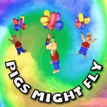 Pigs Might Fly When Pigs Fly GIF - Pigs Might Fly When Pigs Fly Never Happen GIFs