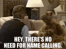 Alf Hey Theres No Need For Name Calling GIF - Alf Hey Theres No Need For Name Calling No Name Calling GIFs