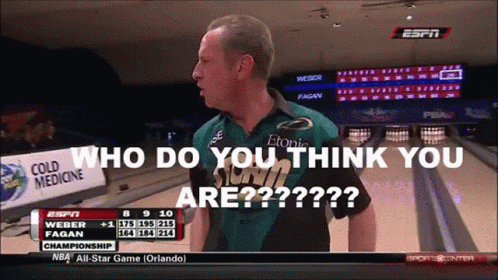 Bowling Who Do You Think You Are GIF - Bowling Who Do You Think You Are Pete Weber GIFs
