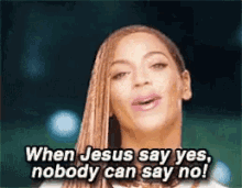 beyonce when jesus say yes