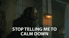 Stop Telling Me To Calm Down Shut Up GIF - Stop Telling Me To Calm Down Shut Up Leave Me Alone GIFs