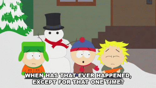 When Has That Ever Happened Except For That One Time GIF - When Has That Ever  Happened Except For That One Time Stan Marsh - Discover & Share GIFs