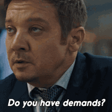 Do You Have Demands Mike Mclusky GIF - Do You Have Demands Mike Mclusky Jeremy Renner GIFs