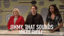 Jimmy That Sounds Incredible Acknowledge GIF - Jimmy That Sounds Incredible Acknowledge Praise GIFs