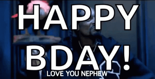Happy Birthday Nephew Snoop Dogg Nephew Love You Nephew Gif - Nephew Love You Nephew Snoop - Discover & Share Gifs Happy Birthday Nephew Snoop Dogg Nephew Love You Nephew Gif - Nephew Love You Nephew Snoop - Discover & Share Gifs