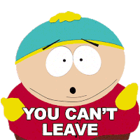 You Cant Leave Eric Cartman Sticker - You Cant Leave Eric Cartman South Park Stickers
