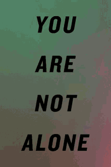 You Are Not Alone Down GIF - You Are Not Alone Alone Down GIFs