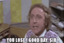 You Lose Good Day GIF - You Lose Good Day Sir GIFs