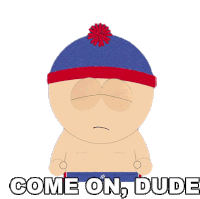 Come On Dude Stan Marsh Sticker - Come On Dude Stan Marsh South Park Stickers