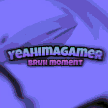 Very Epic Yeahimagamer GIF - Very Epic Yeahimagamer Bruh Moment GIFs