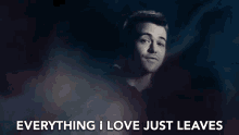Everything I Love Just Leaves Alone GIF - Everything I Love Just Leaves Alone They Just Leave GIFs