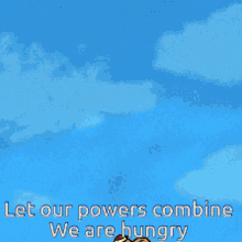 Let Our Powers Combine We Are Hungry GIF - Let Our Powers Combine We Are Hungry GIFs
