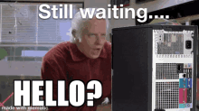 Im Impatient Hello GIF - Im Impatient Hello Still Waiting GIFs