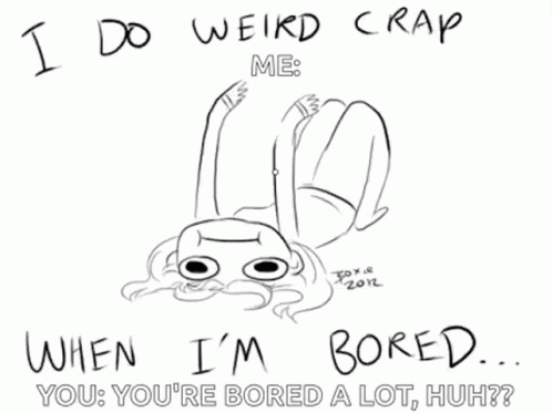Weird Bored GIF - Weird Bored I Do Weird Things When Im Bored - Discover &amp;  Share GIFs