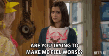 Are You Trying To Make Me Feel Worse Feel Bad GIF - Are You Trying To Make Me Feel Worse Feel Worse Feel Bad GIFs