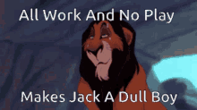 Scar All Work And No Play GIF - Scar All Work And No Play Makes Jack A Dull Boy GIFs