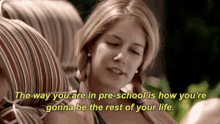 The Way You Are In Preschool Is How You'Re Gonna Be The Rest Of Your Life GIF - Preschool The Way You Are In Preschool Rest Of Your Life GIFs
