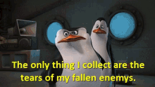 Penguins Of Madagascar Only Thing I Collect Are Tears Of My Falle Enemies GIF - Penguins Of Madagascar Only Thing I Collect Are Tears Of My Falle Enemies Swag GIFs