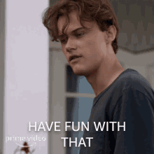 Have Fun With That Conrad GIF - Have Fun With That Conrad The Summer I Turned Pretty GIFs