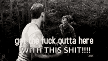 Walking Dead Get The Fuck Outta Here GIF - Walking Dead Get The Fuck Outta Here Get The Fuck Out GIFs
