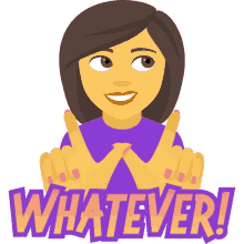 whatever sweet n sassy joypixels never mind i dont care whatever sweet n sassy joypixels never mind i dont care