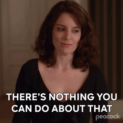 Theres Nothing You Can Do About That Liz Lemon GIF - Theres Nothing You Can Do About That Liz Lemon 30Rock - Discover & Share GIFs