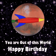 Happy Birthday You Are Out Of This World GIF - Happy Birthday You Are Out Of This World Mars GIFs