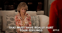 That Must Have Really Hurt Your Feelings Grace GIF - That Must Have Really Hurt Your Feelings Grace Jane Fonda GIFs