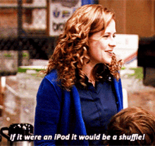 the office pam beesly if if were an ipod it would be on shuffle ipod