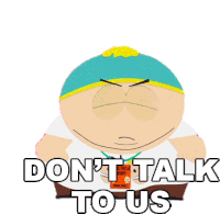 Dont Talk To Us Eric Cartman Sticker - Dont Talk To Us Eric Cartman South Park Stickers