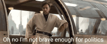 Obi Wan Im Not Brave Enough For Politics GIF - Obi Wan Im Not Brave Enough For Politics Talk GIFs