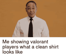valorant players valorant me showing what a clean shirt looks like gus fring