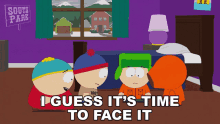 I Guess Its Time To Face It Eric Cartman GIF - I Guess Its Time To Face It Eric Cartman Stan Marsh GIFs