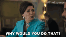 Why Would You Do That Chrisjen Avasarala GIF - Why Would You Do That Chrisjen Avasarala The Expanse GIFs