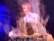 Come As You Are You Were GIF - Come As You Are You Were I Want You To Be GIFs