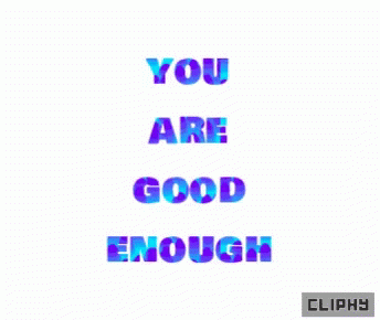 Cliphy You Are Good Enough Gif Cliphy You Are Good Enough Thankful Discover Share Gifs